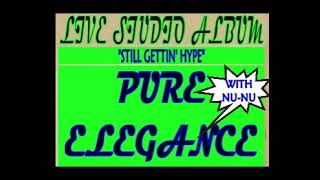 PURE ELEGANCE - STILL GETTIN' HYPE (LIVE STUDIO ALBUM)