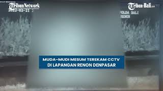 Muda-Mudi Mesum Terekam CCTV di Lapangan Renon Denpasar, Polisi Dalami Pengunggah Video & Pemerannya