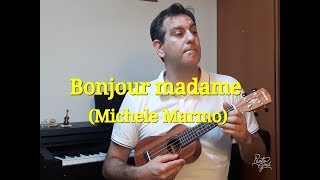 Bonjour madame -Ukulele - Note e spartito (MMVJ)