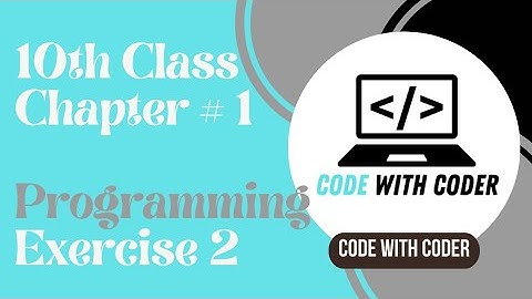 Computer Class 10 chapter 1 - 10th Class Computer Ch 1-Programming Exercise 2