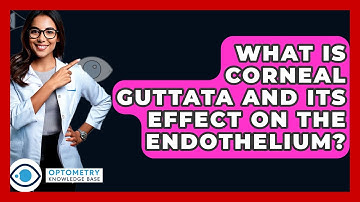 What Is Corneal Guttata And Its Effect On The Endothelium? - Optometry Knowledge Base