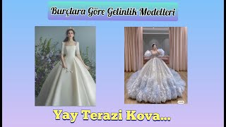 #burç#gelinlikmodelleri BURÇLARA GÖRE GELİNLİK MODELLERİ .MERAKLI GÖZLER TV