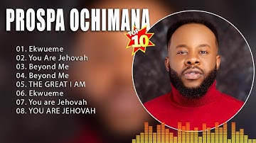 P r o s p a O c h i m a n a Greatest Hits ~ Top 100 Artists To Listen in 2022 & 2023