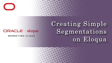 How to Create Simple Segmentations on Eloqua the Easy Way