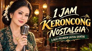 1 JAM KERONCONG NOSTALGIA PILIHAN - Cocok untuk Santai Saat Liburan