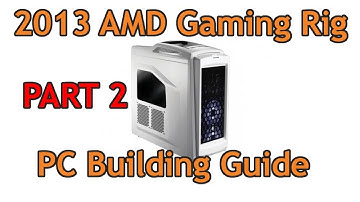 Guide to Building a Awesome AMD Computer for 2013 - Part 2 Video