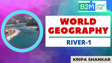 L44: River-1 |  Physical Geography | UPSC CSE/IAS 2021 | Kripa Shankar