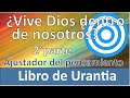 ¿Verdaderamente vive Dios en cada quien? Una respuesta diferente a la religiosa. URANTIA 2° PARTE