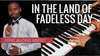 Video thumbnail of "IN THE LAND OF FADELESS DAY- Sing Along Music"