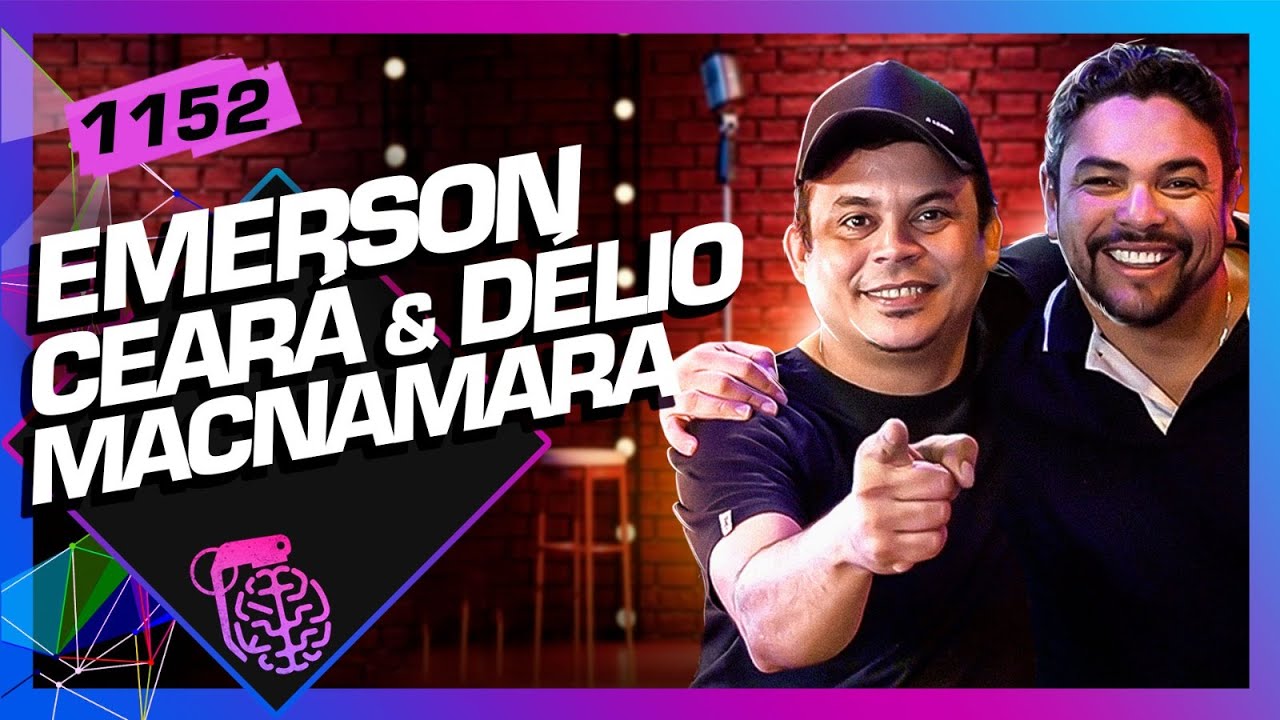 EMERSON CEARÁ E DELIO MACNAMARA – Inteligência Ltda. Podcast #1152