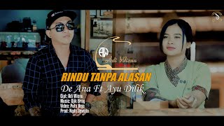 RINDU TANPA ALASAN // DE ANA ft AYU DILIK //  