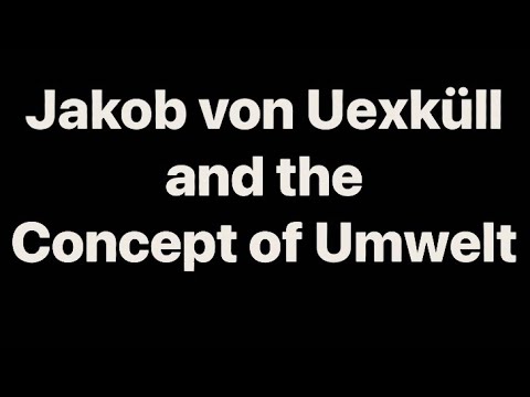 Jakob von Uexküll and the Concept of Umwelt