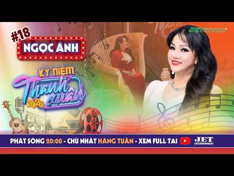 Kỷ Niệm Thanh Xuân 2026 #18 Full: Khoảnh khắc vàng son khó quên của "Nữ Hoàng Nhạc Rock" Ngọc Ánh