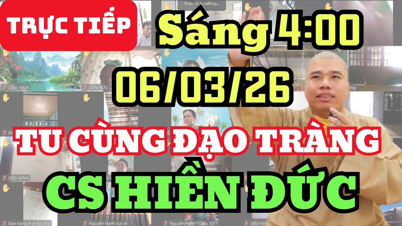 🔴 TRỰC TIẾP: 6/3/26 SÁNG 4:00 - TU CÙNG ĐẠO TRÀNG CƯ SĨ HIỀN ĐỨC