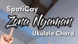 Zona Nyaman - Fourtwenty (SpotiCay Ukulele Chord)