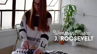 Women in Music: J. Roosevelt | Producer, Musician, Beat maker