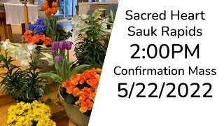 5/22/2022 2:00PM Confirmation Mass at Sacred Heart