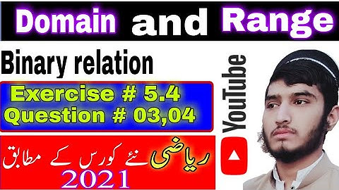 Domain and Range | binary relation | Question # 3 & 4 |  Exercise # 5.4 | class 10 math