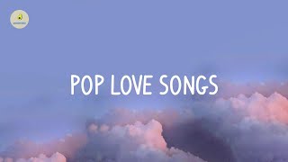 Pop love songs - Best romantic love songs playlist