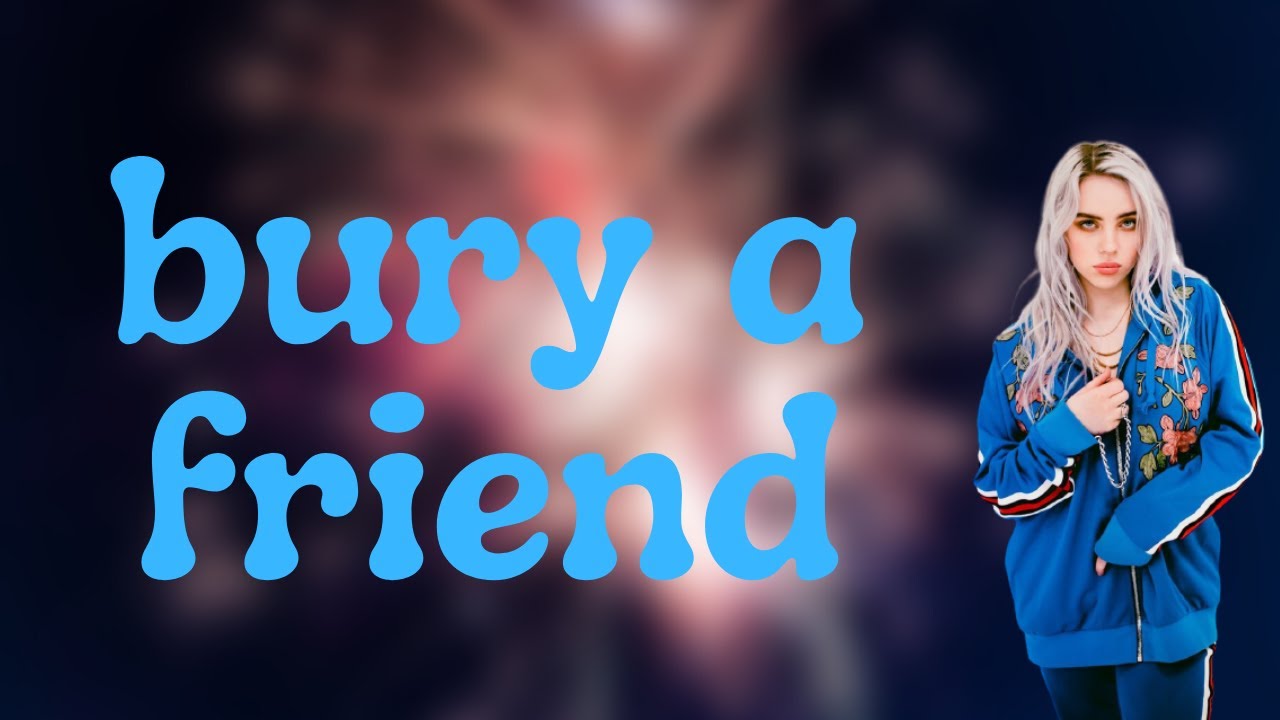 Billie Eilish Bury A Friend Tekst Billie Eilish - bury a friend (Lyrics) - YouTube