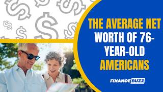Here's the Average Net Worth of 76-Year-Old Americans (How Do You Compare?)