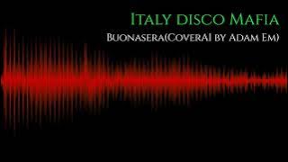 Italy Disco Mafia - Buonasera (Cover AI by Adam Em)