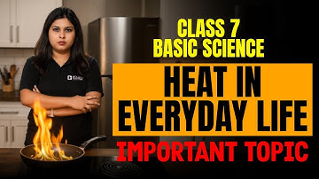 Class 7 Basic Science | Heat in Everyday Life | Important Topic | Must Watch | Exam Winner