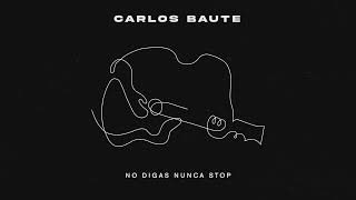 Carlos Baute - No Digas Nunca Stop (Audio Oficial)