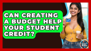 Can Creating A Budget Help Your Student Credit? - Student Score Builder
