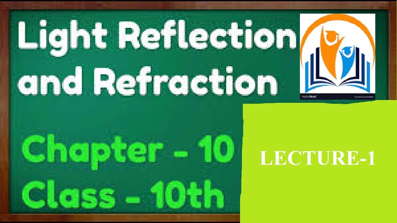 ||Lecture-1|| |Light-Reflection and Refraction| [Class-10] {Science N.C ...