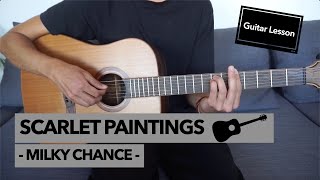 Scarlet Paintings - Milky Chance // Guitar Lesson (Studio &amp; Acoustic)