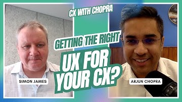 Getting the right UX for your CX- Simon james | CX with Chopra #podcast