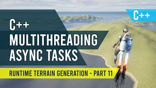 Unreal Engine 5 - C++ Multithreading and Async Tasks - Runtime Terrain Generation Part - 11