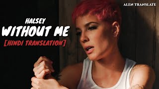 Halsey - Without Me (Lyrics With Hindi Translation By ALEN Translate)