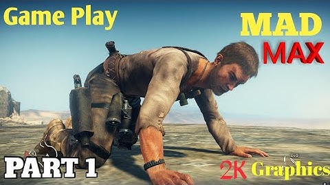 Mad Max Gameplay Walkthrough part 1 [2k 60FPS Pc]