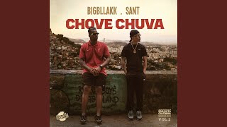 Chove Chuva (feat. Babidi & $amuka) - Big Bllakk, Sant and Rock Danger