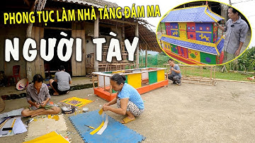 Phong tục làm nhà táng đám ma người Tày tại ATK Định Hóa