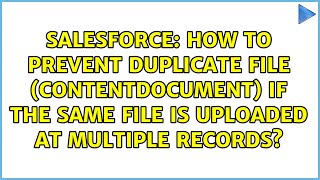 How to prevent duplicate File (ContentDocument) if the same file is uploaded at multiple records?