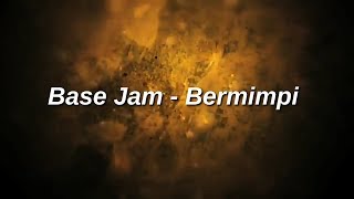 Base Jam - Bermimpi | Lyrics