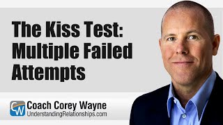 The Kiss Test: Multiple Failed Attempts