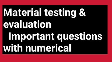 Material testing & Evaluation important questions with numerial