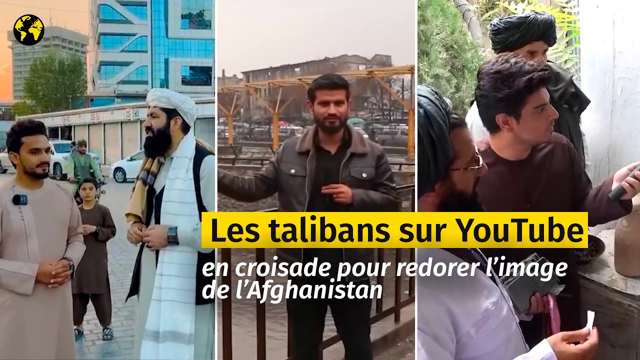 LAfghanistan  lheure des talibans youtubeurs