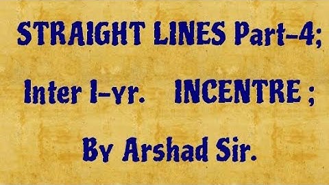 STRAIGHT LINES Part-4; inter I-year; 11th class; INCENTRE; urdu/hindi By Arshad sir.