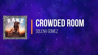 selena gomez - Crowded Room   (Lyrics)