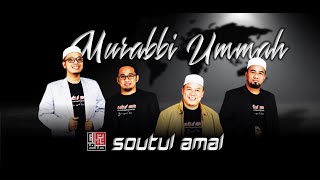 Soutul Amal - Murabbi Ummah (Tribute: Dato' Ustaz Ismail Kamus)