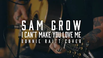 Sam Grow - I Can't Make You Love Me (Bonnie Raitt Cover)