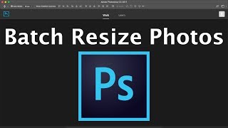 How To Batch Resize Multiple Photos in Adobe Photoshop CC with Scripts & Actions-  Learn Photoshop