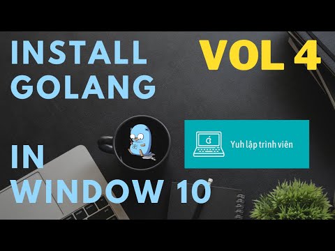 Vol4 - Install Golang in Window 10 - Golang - Nhập Môn Cơ Bản