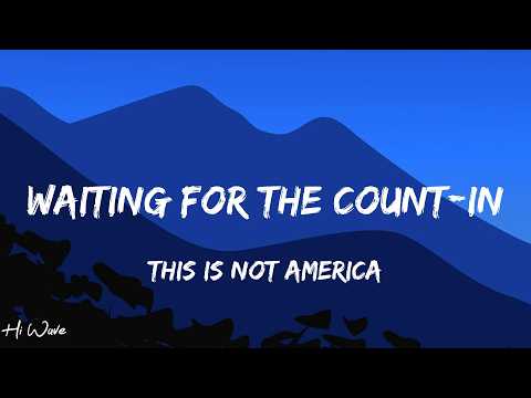 This Is Not America - Waiting For The Count-In (Lyrics)