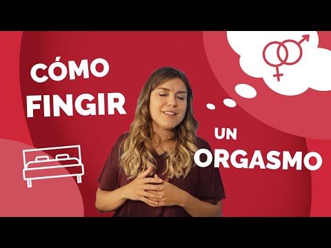 Video: Cómo Dejar De Fingir Un Orgasmo